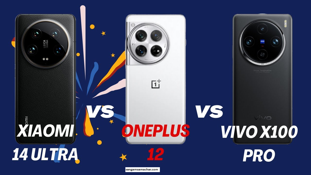 Xiaomi 14 Vs OnePlus 12 Vs Vivo X100